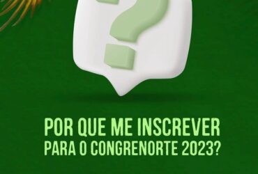 Por que me inscrever para o CongreNorte 2023?